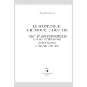 LE GROTESQUE, L'HUMOUR, L'IDENTITÉ VINGT ÉTUDES TRANSVERSALES SUR LES LITTÉRATURES EUROPÉENNES (XIXE-XXE S)
