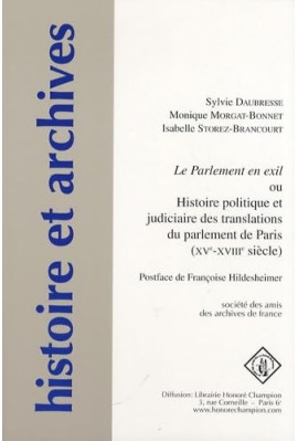 LE PARLEMENT EN EXIL OU HISTOIRE POLITIQUE ET JUDICIAIRE DES TRANSLATIONS DU PARLEMENT DE PARIS