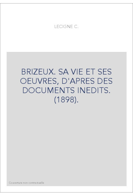 BRIZEUX. SA VIE ET SES OEUVRES, D'APRES DES DOCUMENTS INEDITS. (1898).