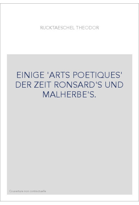 EINIGE 'ARTS POETIQUES' DER ZEIT RONSARD'S UND MALHERBE'S.