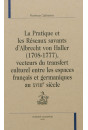 LA PRATIQUE ET LES RÉSEAUX SAVANTS D'ALBRECHT VON HALLER (1708-1777), VECTEURS DU TRANSFERT CULTUREL