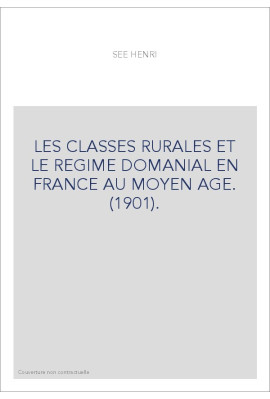 LES CLASSES RURALES ET LE REGIME DOMANIAL EN FRANCE AU MOYEN AGE. (1901).