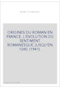 ORIGINES DU ROMAN EN FRANCE. L'EVOLUTION DU SENTIMENT ROMANESQUE JUSQU'EN 1240. (1941).