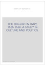 THE ENGLISH IN ITALY, 1525-1558. A STUDY IN CULTURE AND POLITICS.