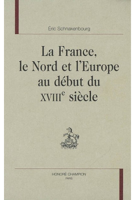 LA FRANCE, LE NORD ET L'EUROPE AU DEBUT DU XVIIIE SIECLE