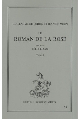 LE ROMAN DE LA ROSE. TOME II: VERS 8227-16698.