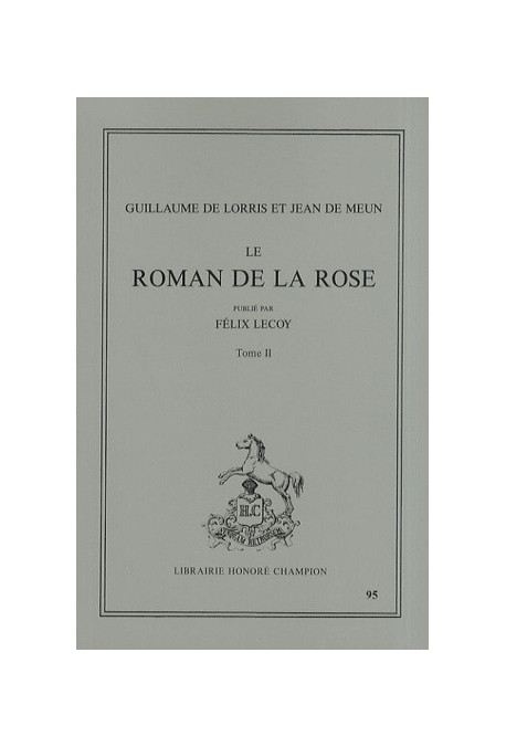 LE ROMAN DE LA ROSE. TOME II: VERS 8227-16698.