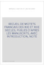 RECUEIL DE MOTETS FRANCAIS DES XIIE ET XIIIE SIECLES, PUBLIES D'APRES LES MANUSCRITS, AVEC INTRODUCTION, NOTES