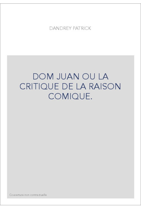 DOM JUAN OU LA CRITIQUE DE LA RAISON COMIQUE.