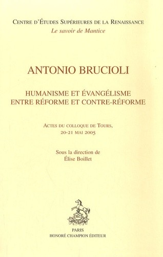 ANTONIO BRUCIOLI. HUMANISME ET EVANGELISME ENTRE REFORME ET CONTRE-REFORME