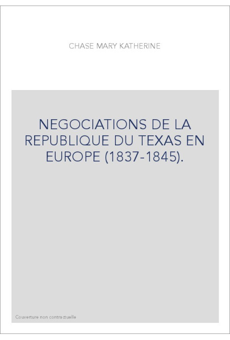 NEGOCIATIONS DE LA REPUBLIQUE DU TEXAS EN EUROPE (1837-1845).