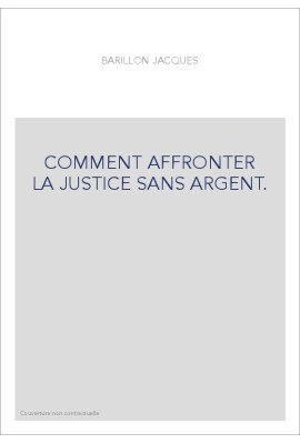 COMMENT AFFRONTER LA JUSTICE SANS ARGENT.