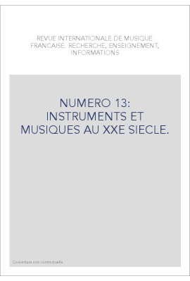 NUMERO 13: INSTRUMENTS ET MUSIQUES AU XXE SIECLE.