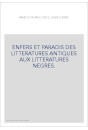 ENFERS ET PARADIS DES LITTERATURES ANTIQUES AUX LITTERATURES NEGRES.