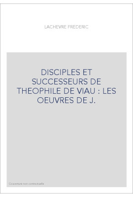 DISCIPLES ET SUCCESSEURS DE THEOPHILE DE VIAU : LES OEUVRES DE J. DEHENAULT (1611?-1682)