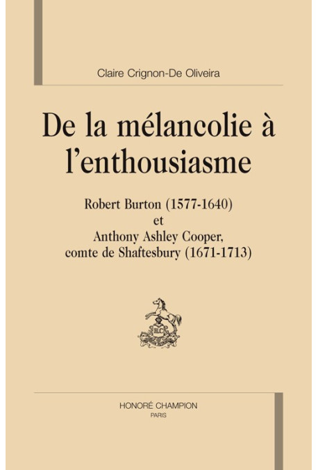 DE LA MELANCOLIE A L'ENTHOUSIASME: ROBERT BURTON (1577 1640) ET ANTHONY ASHLEY COOPER, COMTE DE SHAFTESBURY