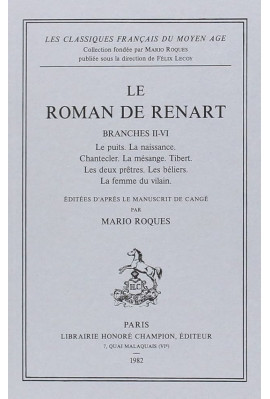 LE ROMAN DE RENART. BRANCHES II-VI. LE PUITS. LA NAISSANCE. CHANTECLERC. LA MESANGE. TIBERT