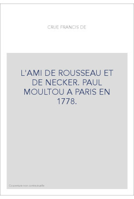 L'AMI DE ROUSSEAU ET DE NECKER. PAUL MOULTOU A PARIS EN 1778.