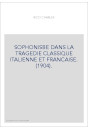 SOPHONISBE DANS LA TRAGEDIE CLASSIQUE ITALIENNE ET FRANCAISE. (1904).