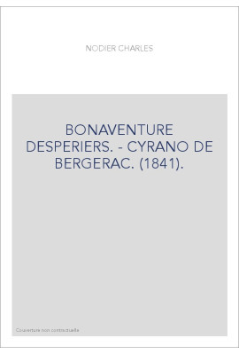 BONAVENTURE DESPERIERS. - CYRANO DE BERGERAC. (1841).