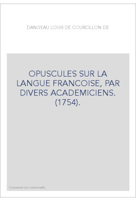 OPUSCULES SUR LA LANGUE FRANCOISE, PAR DIVERS ACADEMICIENS. (1754).