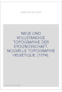 NEUE UND VOLLSTANDIGE TOPOGRAPHIE DER EYDGNOSSCHAFT. NOUVELLE TOPOGRAPHIE HELVETIQUE. (1774).
