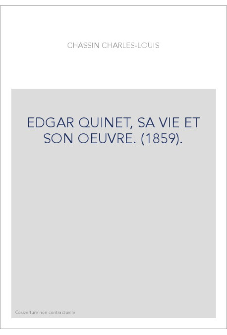 EDGAR QUINET, SA VIE ET SON OEUVRE. (1859).