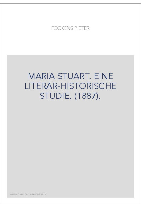 MARIA STUART. EINE LITERAR-HISTORISCHE STUDIE. (1887).