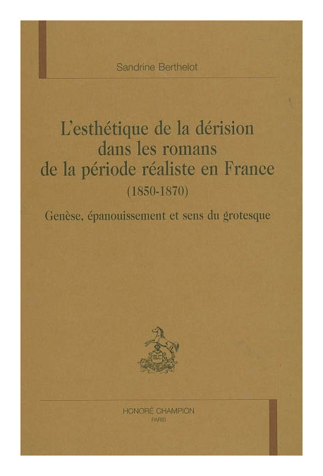 L'ESTHETIQUE DE LA DERISION DANS LES ROMANS DE LA      PERIODE REALISTE EN FRANCE (1850-1870)