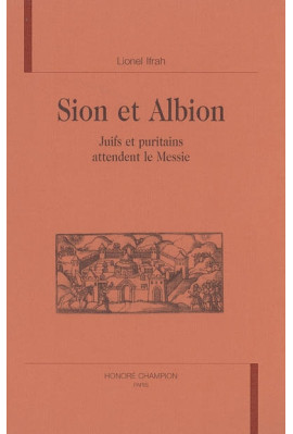 SION ET ALBION. JUIFS ET PURITAINS ATTENDENT LE MESSIE
