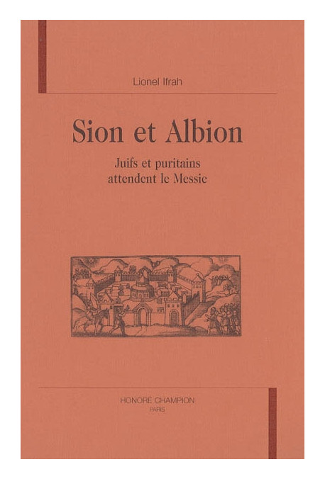 SION ET ALBION. JUIFS ET PURITAINS ATTENDENT LE MESSIE