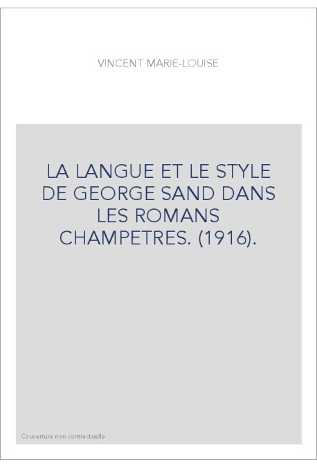 LA LANGUE ET LE STYLE DE GEORGE SAND DANS LES ROMANS CHAMPETRES. (1916).