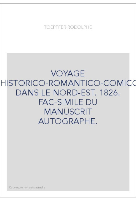 VOYAGE AQUATICO-HISTORICO-ROMANTICO-COMICO-COMIQUE DANS LE NORD-EST. 1826. FAC-SIMILE DU MANUSCRIT AUTOGRAPHE.