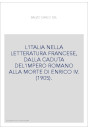 L'ITALIA NELLA LETTERATURA FRANCESE, DALLA CADUTA DEL'IMPERO ROMANO ALLA MORTE DI ENRICO IV. (1905).