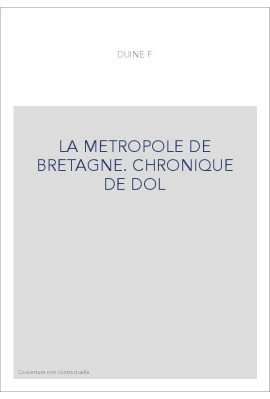 LA METROPOLE DE BRETAGNE. CHRONIQUE DE DOL