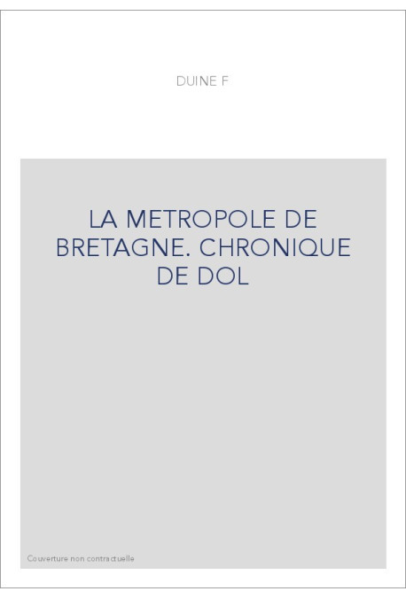 LA METROPOLE DE BRETAGNE. CHRONIQUE DE DOL