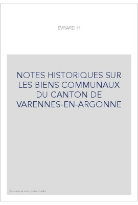 NOTES HISTORIQUES SUR LES BIENS COMMUNAUX DU CANTON DE VARENNES-EN-ARGONNE