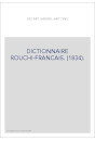 DICTIONNAIRE ROUCHI-FRANCAIS. (1834).