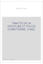 TRAICTE DE LA DISCIPLINE ET POLICE CHRESTIENNE. (1562).