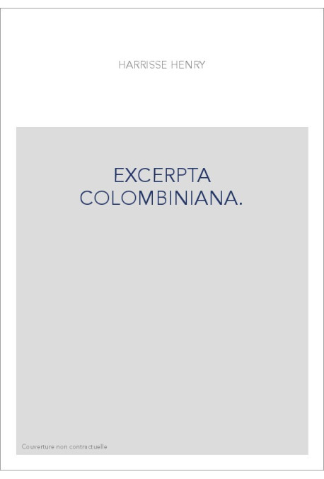 EXCERPTA COLOMBINIANA. BIBLIOGRAPHIE DE QUATRE CENTS PIèCES GOTHIQUES FRANçAISES, ITALIENNES ET LATINES