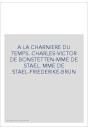 A LA CHARNIERE DU TEMPS. C.-V. DE BONSTETTEN, MME DE STAEL, F. BRUN, NEE MUNTER