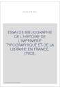ESSAI DE BIBLIOGRAPHIE DE L'HISTOIRE DE L'IMPRIMERIE TYPOGRAPHIQUE ET DE LA LIBRAIRIE EN FRANCE. (1903).