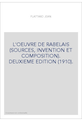 L'OEUVRE DE RABELAIS (SOURCES, INVENTION ET COMPOSITION). DEUXIEME EDITION (1910).