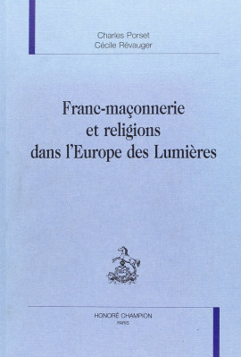 FRANC-MAÇONNERIE ET RELIGIONS DANS L'EUROPE DES LUMIÈRES.