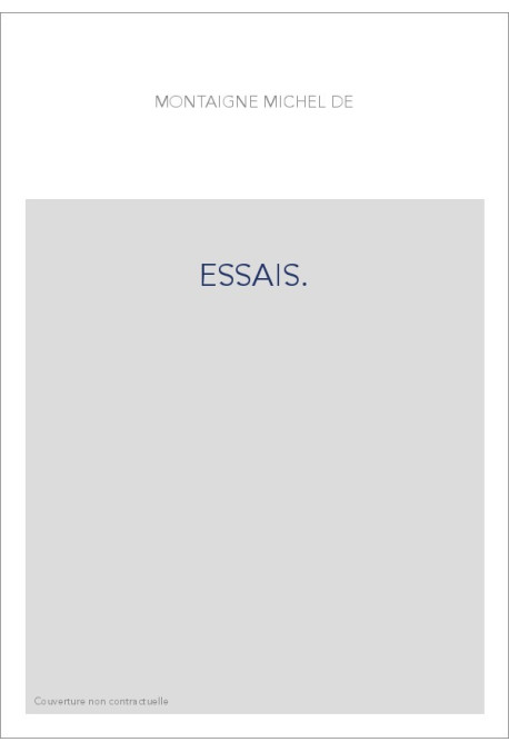 ESSAIS. TOME III. REPRODUCTION PHOTOGRAPHIQUE DU LIVRE TROISIèME DE L'éDITION ORIGINALE DE 1588,