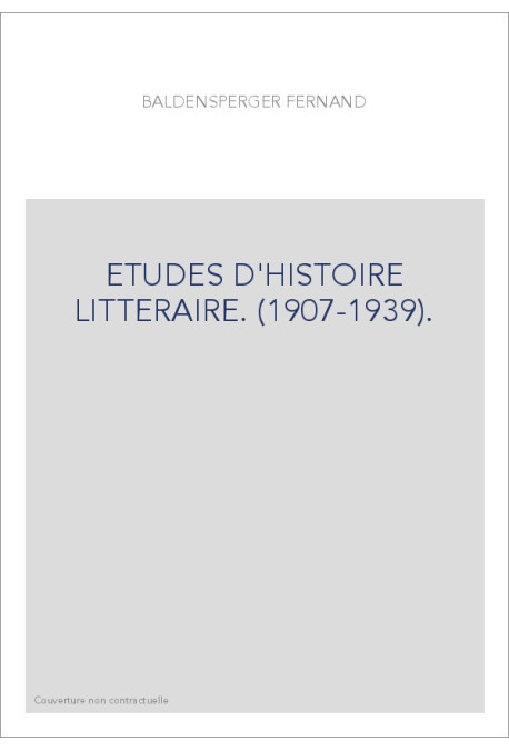 ETUDES D'HISTOIRE LITTERAIRE. (1907-1939).