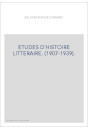 ETUDES D'HISTOIRE LITTERAIRE. (1907-1939).