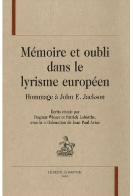 MEMOIRE ET OUBLI DANS LE LYRISME EUROPEEN. HOMMAGE à JOHN E. JACKSON