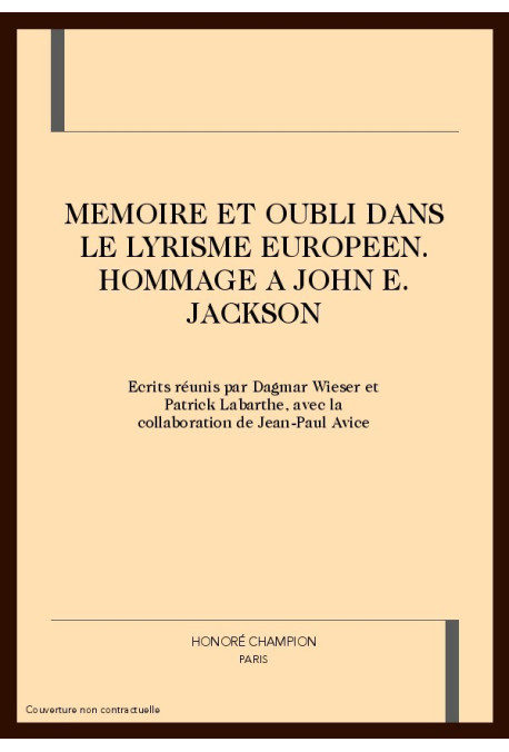 MEMOIRE ET OUBLI DANS LE LYRISME EUROPEEN. HOMMAGE à JOHN E. JACKSON
