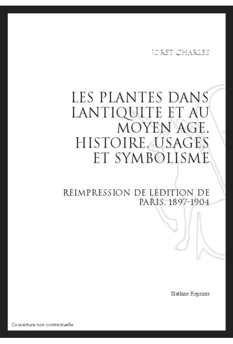LES PLANTES DANS L'ANTIQUITÉ ET AU MOYEN ÂGE  HISTOIRE, USAGES ET SYMBOLISME